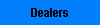 Dealers