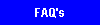FAQ's