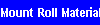 Mount Roll Material